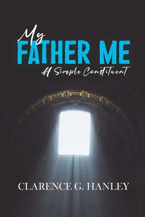 My Father Me: A Simple Constituent (Paperback)