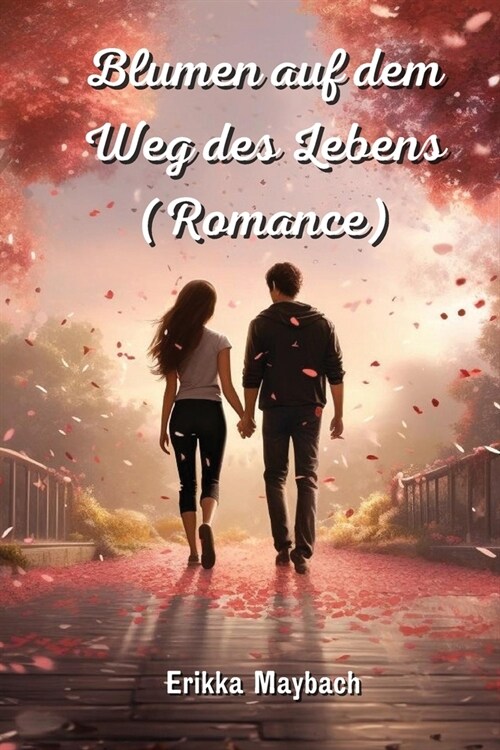 Blumen auf dem Weg des Lebens (Romance) (Paperback)