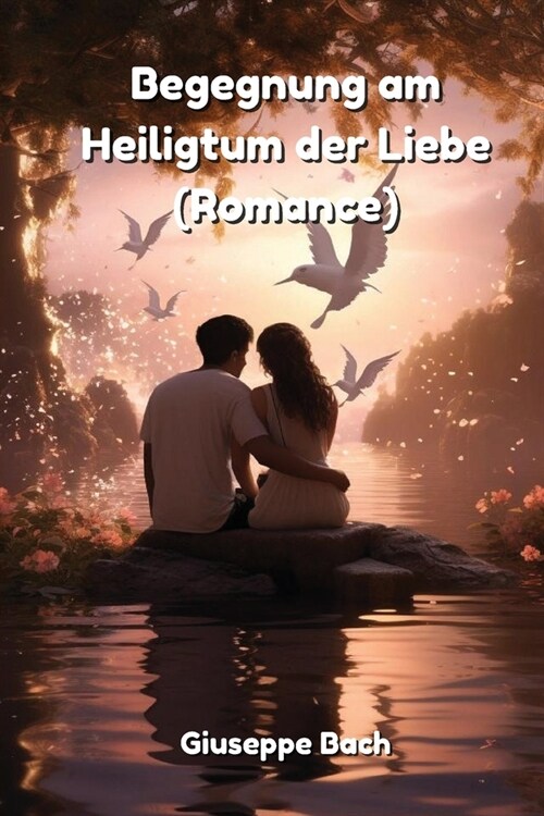 Begegnung am Heiligtum der Liebe (Romance) (Paperback)