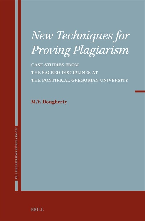 New Techniques for Proving Plagiarism: Case Studies from the Sacred Disciplines at the Pontifical Gregorian University (Hardcover)