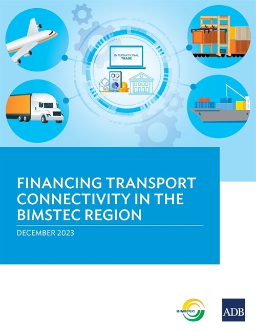 Financing Transport Connectivity in the BIMSTEC Region (Paperback)