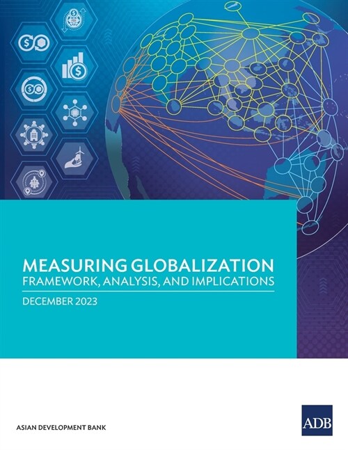Measuring Globalization: Framework, Analysis, and Implications (Paperback)