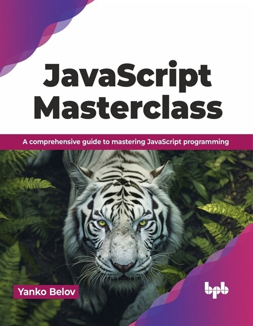 JavaScript Masterclass: A Comprehensive Guide to Mastering JavaScript Programming (Paperback)