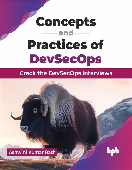 Concepts and Practices of Devsecops: Crack the Devsecops Interviews (Paperback)