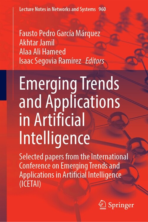 Emerging Trends and Applications in Artificial Intelligence: Selected Papers from the International Conference on Emerging Trends and Applications in (Hardcover, 2024)