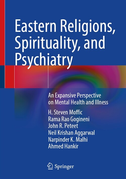 Eastern Religions, Spirituality, and Psychiatry: An Expansive Perspective on Mental Health and Illness (Hardcover, 2024)