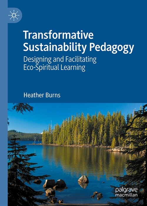 Transformative Sustainability Pedagogy: Designing and Facilitating Eco-Spiritual Learning (Hardcover, 2024)