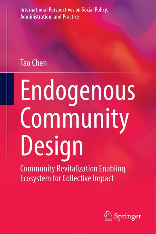 Endogenous Community Design: Community Revitalization Enabling Ecosystem for Collective Impact (Hardcover, 2024)