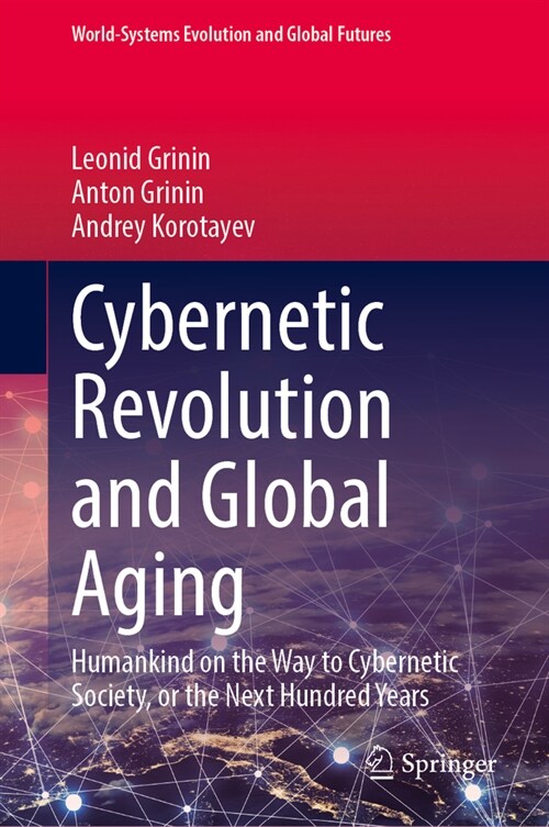 Cybernetic Revolution and Global Aging: Humankind on the Way to Cybernetic Society, or the Next Hundred Years (Hardcover, 2024)