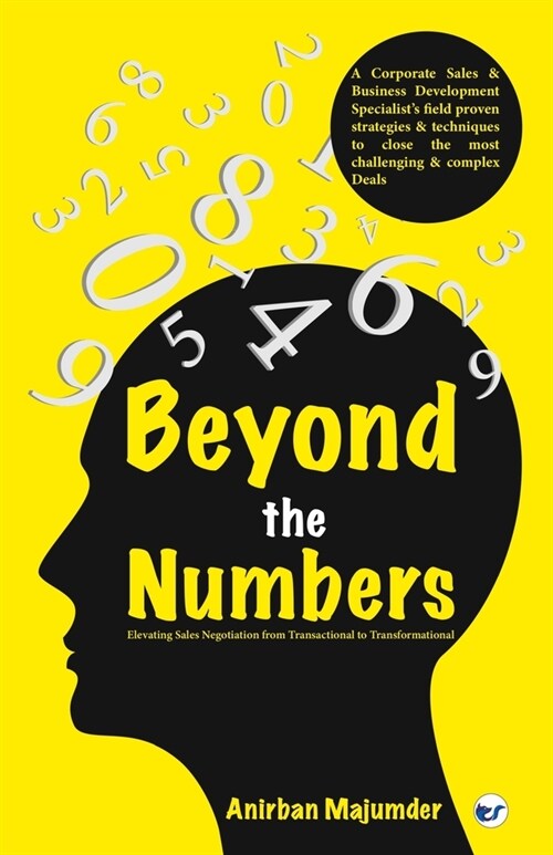 Beyond the Numbers: Elevating Sales Negotiation from Transactional to Transformational (Paperback)