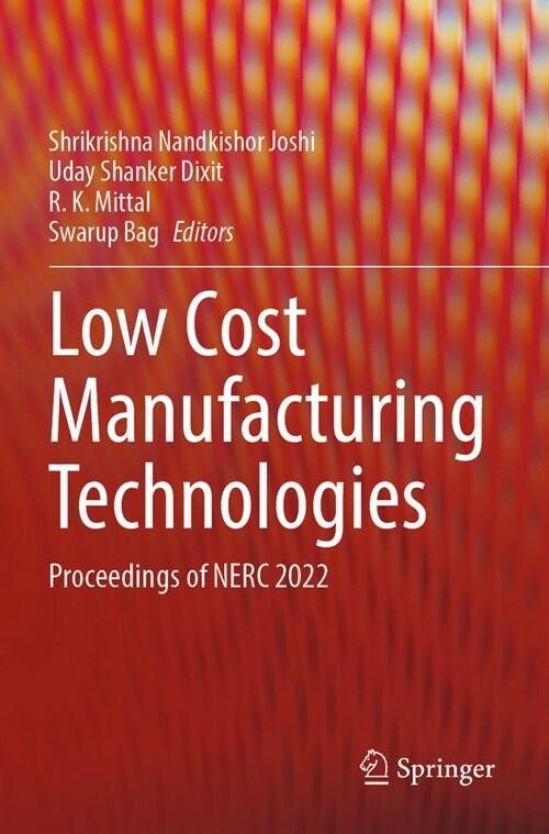Low Cost Manufacturing Technologies: Proceedings of Nerc 2022 (Paperback, 2023)