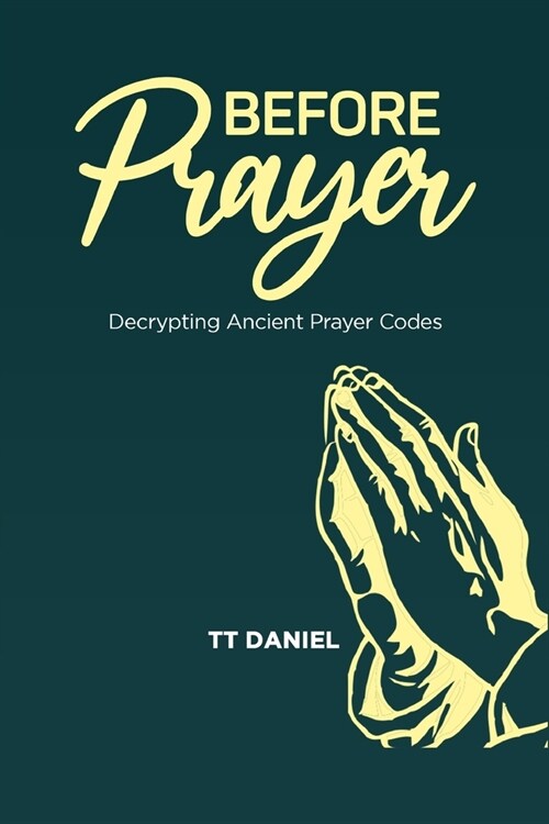 Before Prayer: Decrypting Ancient Prayer Codes (Paperback)