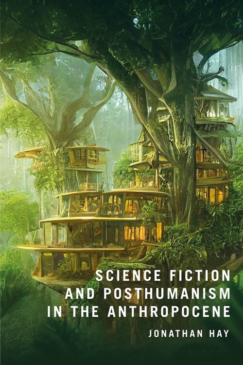 Science Fiction and Posthumanism in the Anthropocene (Hardcover)
