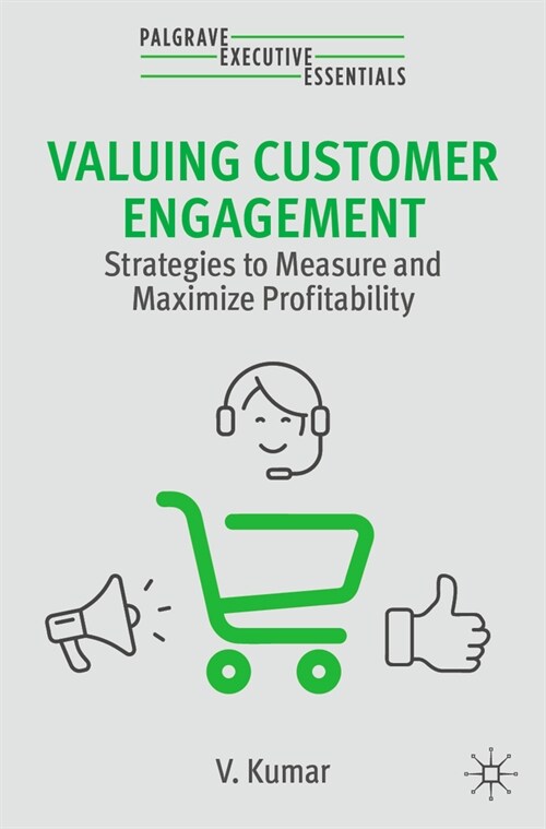 Valuing Customer Engagement: Strategies to Measure and Maximize Profitability (Paperback, 2, 2024)