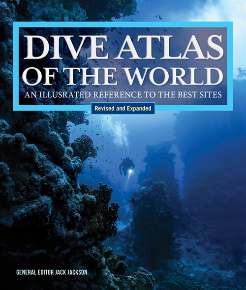 Dive Atlas of the World, Revised and Expanded Edition: An Illustrated Reference to the Best Sites (Hardcover)