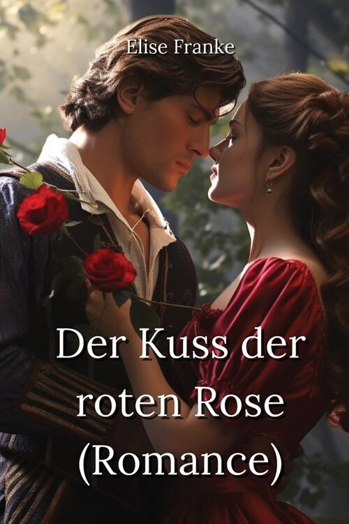Der Kuss der roten Rose (Romance) (Paperback)
