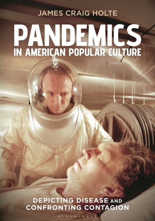 Pandemics in American Popular Culture: Depicting Disease and Confronting Contagion (Hardcover)