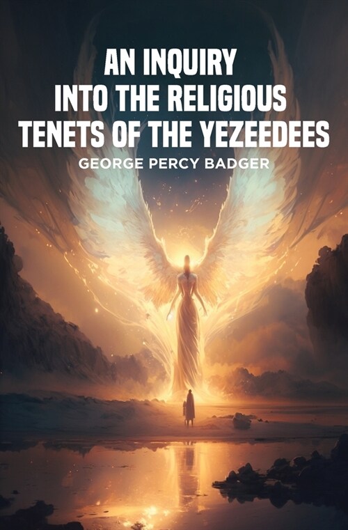 An Inquiry into the Religious Tenets of the Yezeedees (Paperback)
