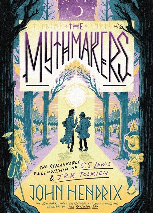 The Mythmakers: The Remarkable Fellowship of C.S. Lewis & J.R.R. Tolkien (a Graphic Novel) (Hardcover)