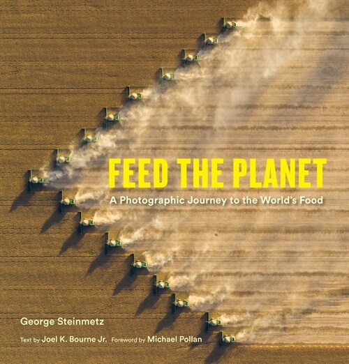 Feed the Planet: A Photographic Journey to the Worlds Food (Hardcover)