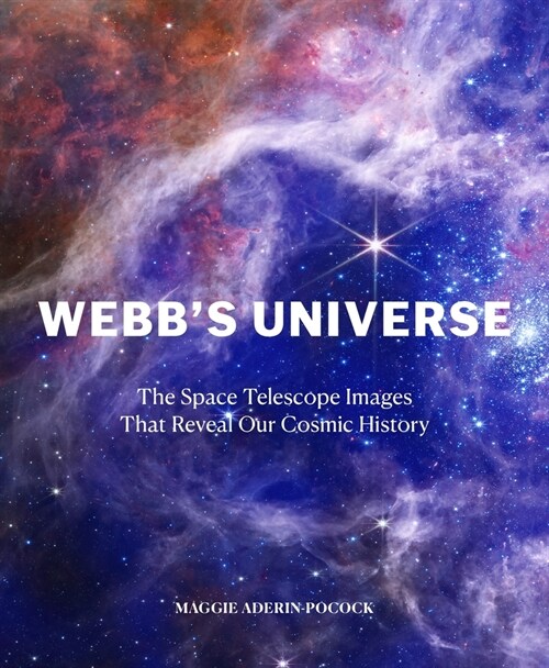 Webbs Universe: The Space Telescope Images That Reveal Our Cosmic History (Hardcover)