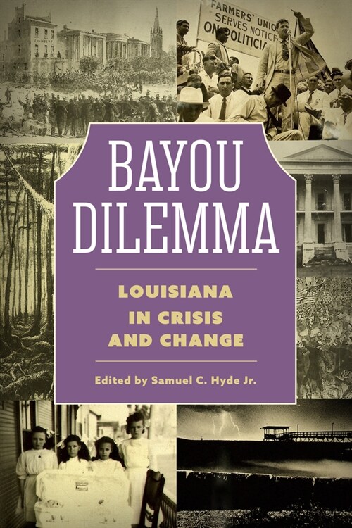Bayou Dilemma: Louisiana in Crisis and Change (Hardcover)