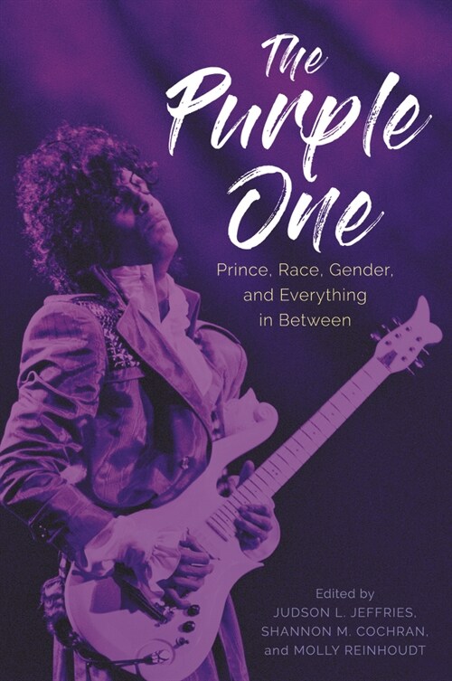 The Purple One: Prince, Race, Gender, and Everything in Between (Hardcover)