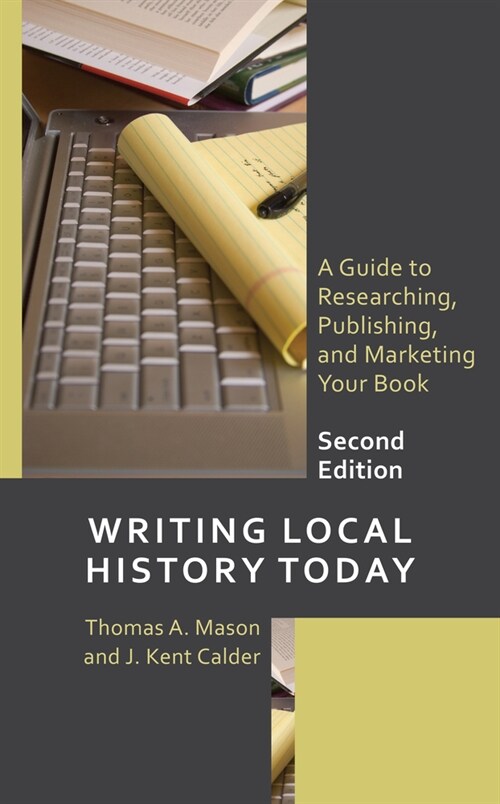 Writing Local History Today: A Guide to Researching, Publishing, and Marketing Your Book (Hardcover, 2)