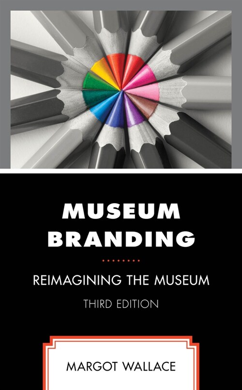 Museum Branding: Reimagining the Museum, Third Edition (Hardcover, 3)