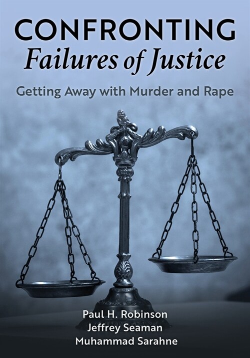 Confronting Failures of Justice: Getting Away with Murder and Rape (Hardcover)