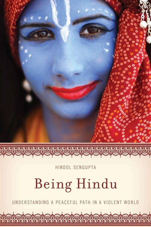 Being Hindu: Understanding a Peaceful Path in a Violent World (Paperback)