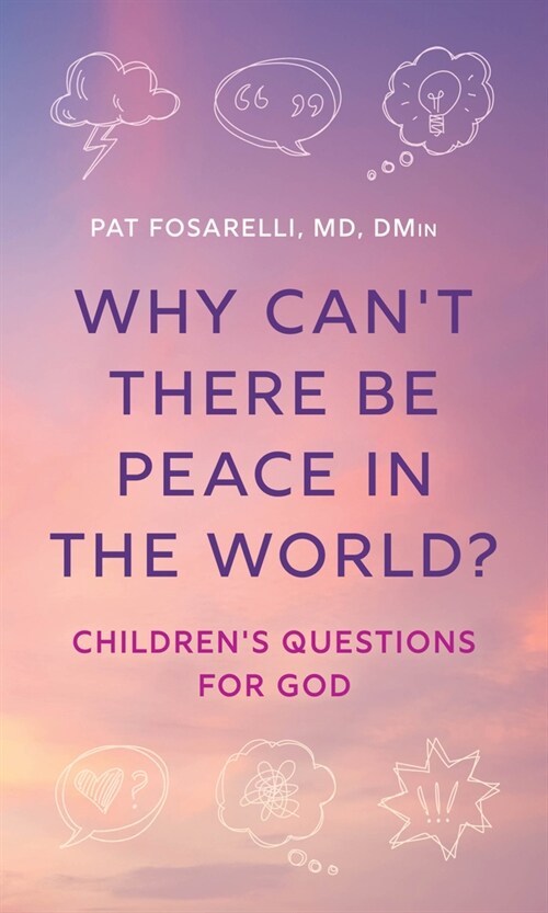 Why Cant There Be Peace in the World?: Childrens Questions for God (Hardcover)