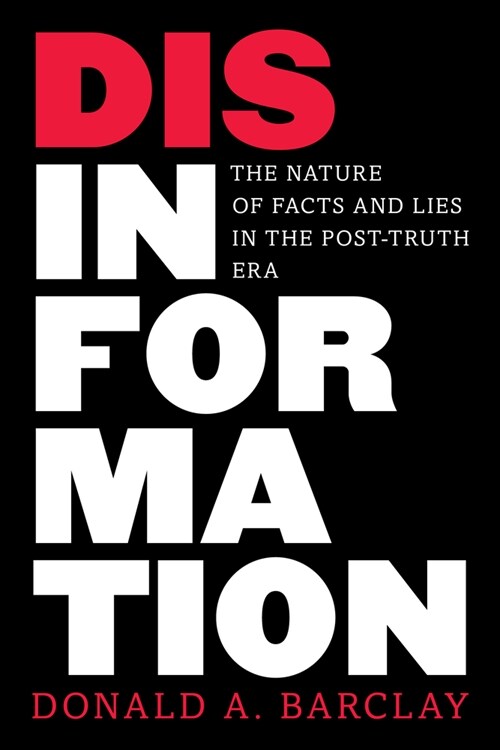 Disinformation: The Nature of Facts and Lies in the Post-Truth Era (Paperback)