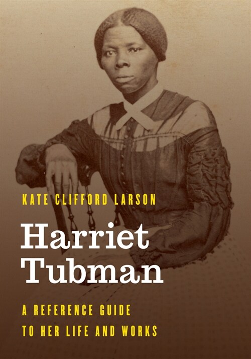 Harriet Tubman: A Reference Guide to Her Life and Works (Paperback)