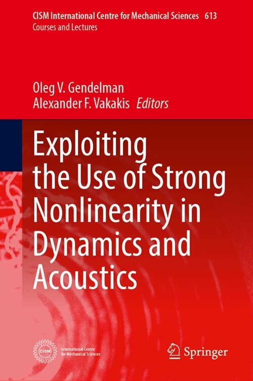 Exploiting the Use of Strong Nonlinearity in Dynamics and Acoustics (Hardcover, 2024)