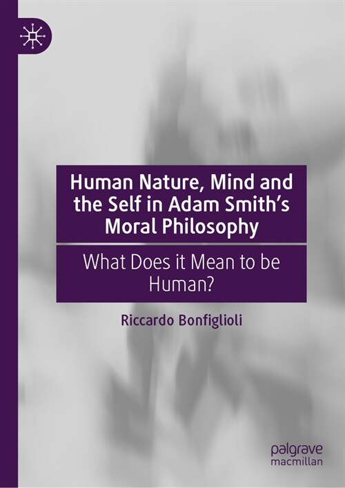 Human Nature, Mind and the Self in Adam Smiths Moral Philosophy: What Does It Mean to Be Human? (Hardcover, 2024)
