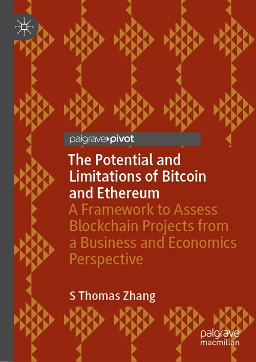 The Potential and Limitations of Bitcoin and Ethereum: A Framework to Assess Blockchain Projects from a Business and Economics Perspective (Hardcover, 2024)