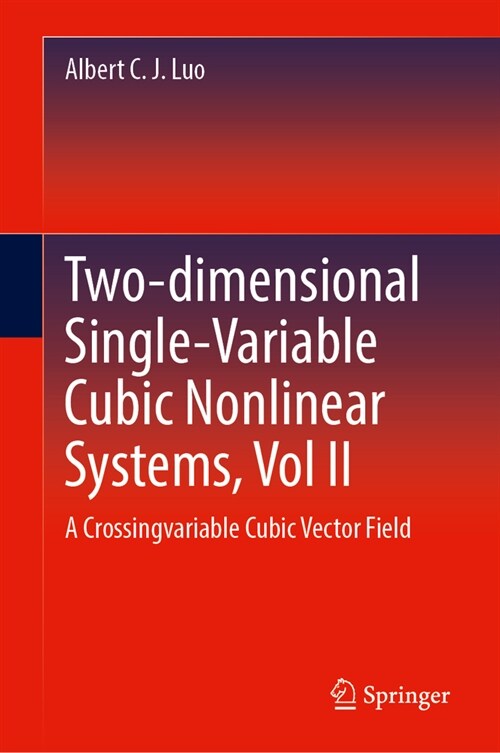 Two-Dimensional Single-Variable Cubic Nonlinear Systems, Vol II: A Crossingvariable Cubic Vector Field (Hardcover, 2024)