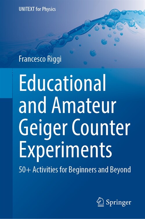 Educational and Amateur Geiger Counter Experiments: 50+ Activities for Beginners and Beyond (Hardcover, 2024)
