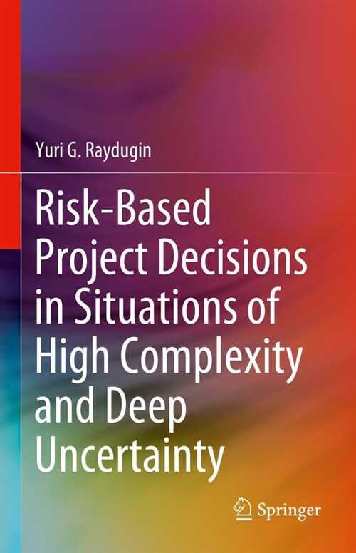 Risk-Based Project Decisions in Situations of High Complexity and Deep Uncertainty (Hardcover, 2024)