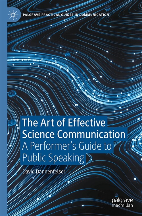The Art of Effective Science Communication: A Performers Guide to Public Speaking (Paperback, 2024)