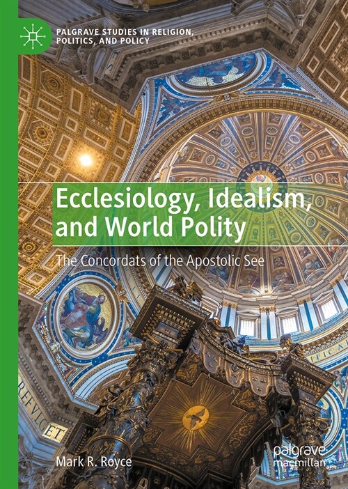 Ecclesiology, Idealism, and World Polity: The Concordats of the Apostolic See (Hardcover, 2024)