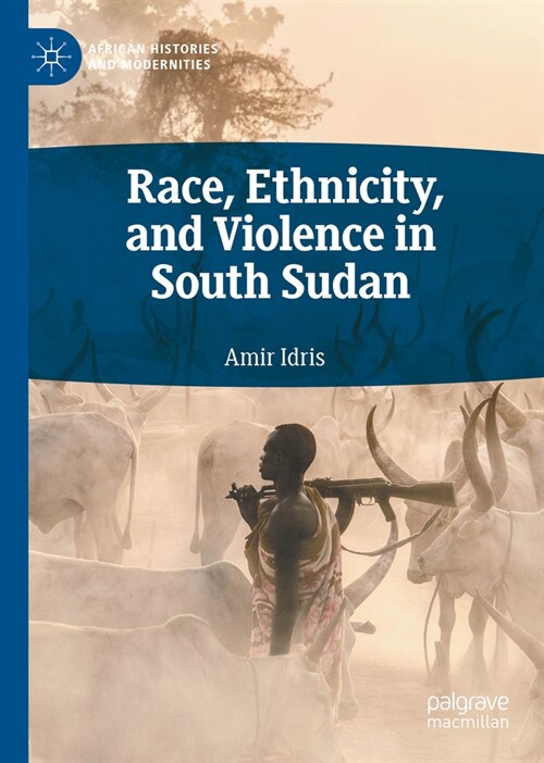Race, Ethnicity, and Violence in South Sudan (Hardcover, 2024)