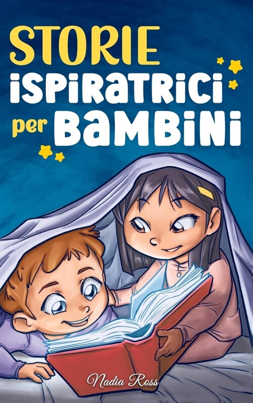 Storie Ispiratrici per Bambini: Un magico libro di avventure sul coraggio, la fiducia in s?stessi e limportanza di credere nei propri sogni (Hardcover)