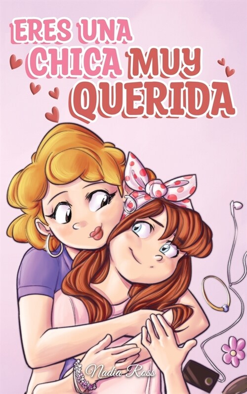 Eres una Chica Muy Querida: Una colecci? de historias inspiradoras sobre la familia, la amistad, la confianza en ti misma y el amor (Hardcover)