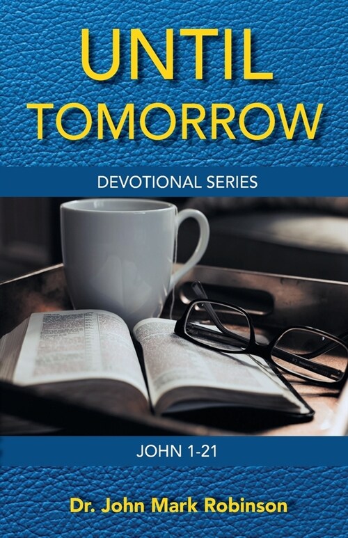 Until Tomorrow: Devotional Series - John 1-21 (Paperback)