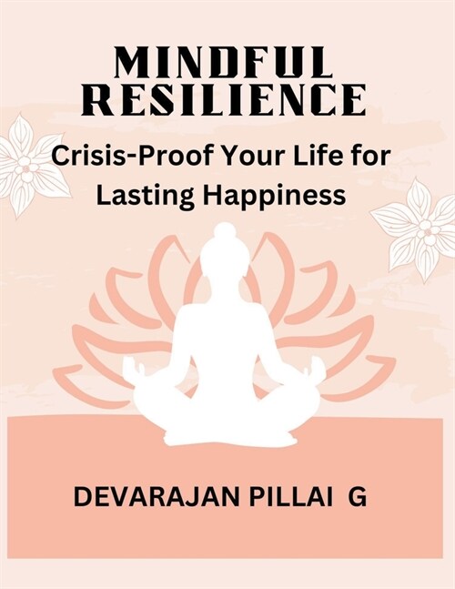 Mindful Resilience: Crisis-Proof Your Life for Lasting Happiness (Paperback)