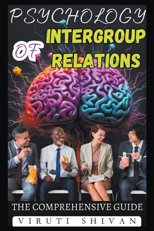 Psychology of Intergroup Relations - The Comprehensive Guide (Paperback)