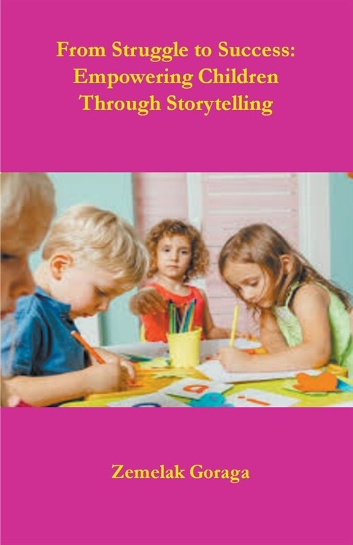 From Struggle to Success: Empowering Children Through Storytelling (Paperback)