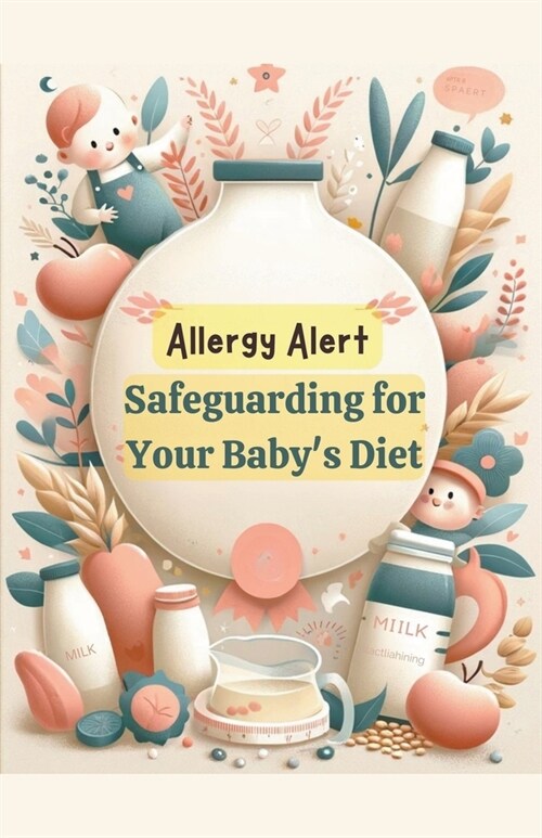 Allergy Alert: Safeguarding Your Babys Diet (Paperback)